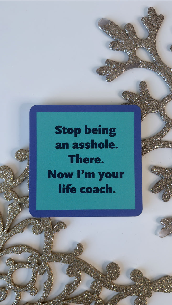 Drinks On Me Coaster: Stop being an Asshole