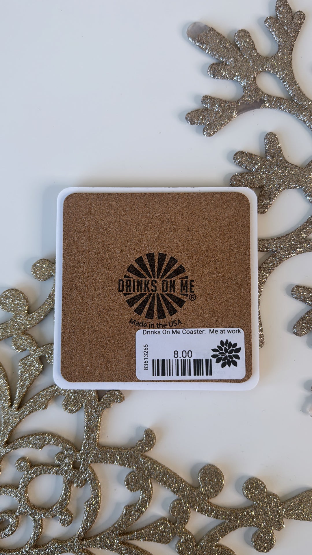 Drinks On Me Coaster:  Me at work