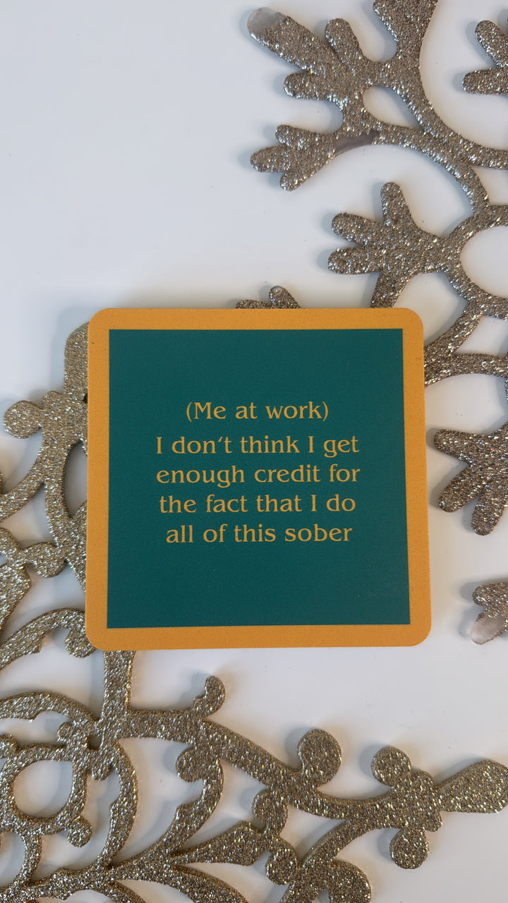 Drinks On Me Coaster:  Me at work